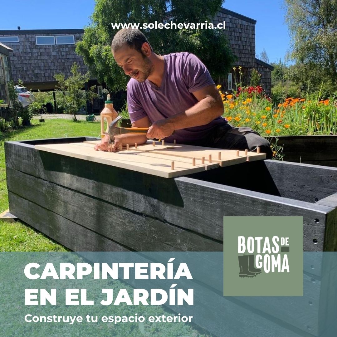 Taller Carpintería en el jardín con Botas de goma.